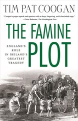 Famine Plot: England's Role in Ireland's Greatest Tragedy hinta ja tiedot | Historiakirjat | hobbyhall.fi