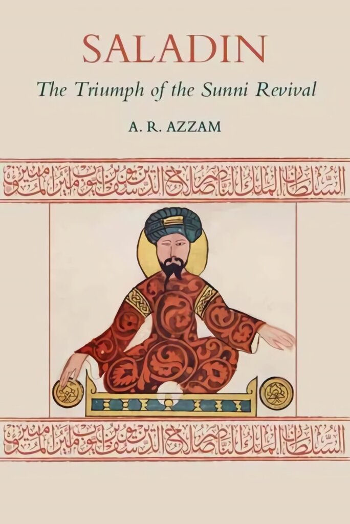 Saladin: The Triumph of the Sunni Revival 2nd New edition hinta ja tiedot | Hengelliset kirjat ja teologia | hobbyhall.fi