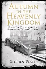 Autumn in the Heavenly Kingdom: China, The West and the Epic Story of the Taiping Civil War Main hinta ja tiedot | Historiakirjat | hobbyhall.fi