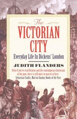 Victorian City: Everyday Life in Dickens' London Main hinta ja tiedot | Historiakirjat | hobbyhall.fi