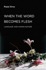 When the Word Becomes Flesh: Language and Human Nature hinta ja tiedot | Vieraiden kielten oppimateriaalit | hobbyhall.fi