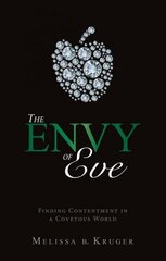 Envy of Eve: Finding Contentment in a Covetous World Revised ed. hinta ja tiedot | Hengelliset kirjat ja teologia | hobbyhall.fi