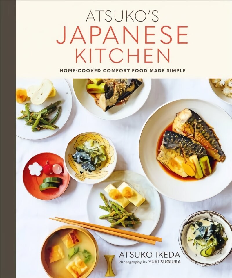 Atsuko's Japanese Kitchen: Home-Cooked Comfort Food Made Simple hinta ja tiedot | Keittokirjat | hobbyhall.fi