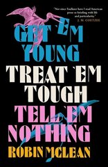 Get 'em Young, Treat 'em Tough, Tell 'em Nothing hinta ja tiedot | Fantasia- ja scifi-kirjallisuus | hobbyhall.fi