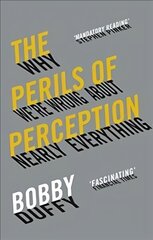 Perils of Perception: Why Were Wrong About Nearly Everything Main hinta ja tiedot | Yhteiskunnalliset kirjat | hobbyhall.fi