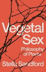 Vegetal Sex: Philosophy of Plants hinta ja tiedot | Talouskirjat | hobbyhall.fi