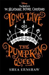 Long Live the Pumpkin Queen: Disney Tim Burton's The Nightmare Before Christmas hinta ja tiedot | Nuortenkirjat | hobbyhall.fi