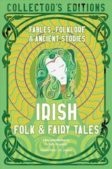 Irish Folk & Fairy Tales: Fables, Folklore & Ancient Stories hinta ja tiedot | Fantasia- ja scifi-kirjallisuus | hobbyhall.fi