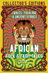 African Folk & Fairy Tales: Fables, Folklore & Ancient Stories hinta ja tiedot | Fantasia- ja scifi-kirjallisuus | hobbyhall.fi