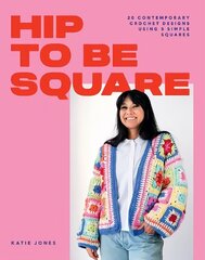 Hip to Be Square: 20 Contemporary Crochet Designs Using 5 Simple Squares hinta ja tiedot | Terveys- ja ravitsemuskirjat | hobbyhall.fi