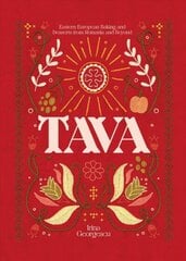 Tava: Eastern European Baking and Desserts From Romania & Beyond hinta ja tiedot | Keittokirjat | hobbyhall.fi