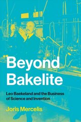 Beyond Bakelite: Leo Baekeland and the Business of Science and Invention hinta ja tiedot | Historiakirjat | hobbyhall.fi