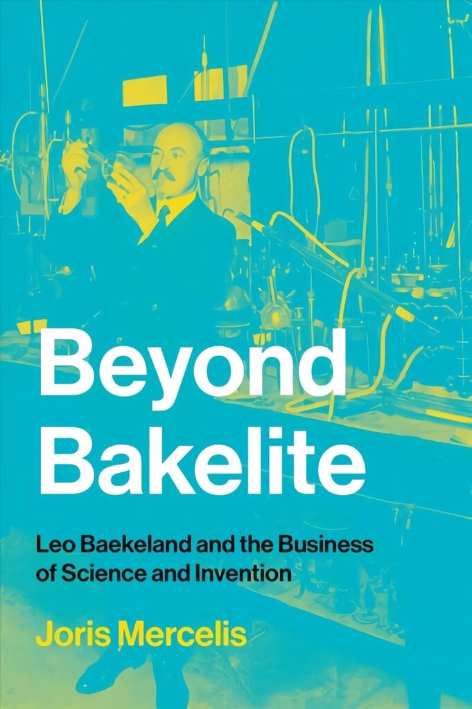 Beyond Bakelite: Leo Baekeland and the Business of Science and Invention hinta ja tiedot | Historiakirjat | hobbyhall.fi