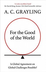 For the Good of the World: Why Our Planet's Crises Need Global Agreement Now hinta ja tiedot | Historiakirjat | hobbyhall.fi