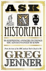 Ask A Historian: 50 Surprising Answers to Things You Always Wanted to Know hinta ja tiedot | Historiakirjat | hobbyhall.fi