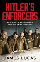 Hitler's Enforcers: Leaders of the German War Machine, 1939-45 hinta ja tiedot | Historiakirjat | hobbyhall.fi