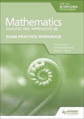 Exam Practice Workbook for Mathematics for the IB Diploma: Analysis and approaches HL hinta ja tiedot | Nuortenkirjat | hobbyhall.fi