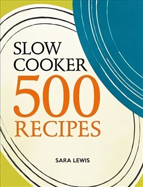 Slow Cooker: 500 Recipes hinta ja tiedot | Keittokirjat | hobbyhall.fi