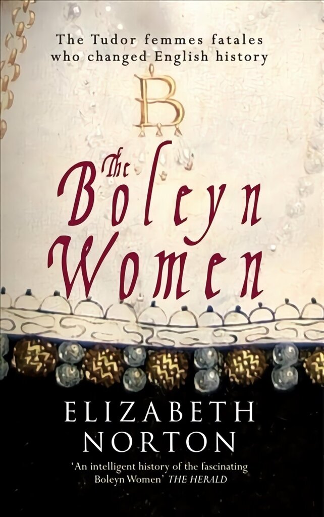 Boleyn Women: The Tudor Femmes Fatales Who Changed English History hinta ja tiedot | Historiakirjat | hobbyhall.fi