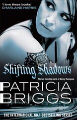 Shifting Shadows: Stories From the World of Mercy Thompson hinta ja tiedot | Fantasia- ja scifi-kirjallisuus | hobbyhall.fi