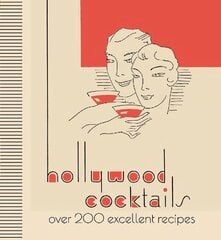 Hollywood Cocktails: Over 200 Excellent Recipes, The Stunning Facsimile Edition hinta ja tiedot | Keittokirjat | hobbyhall.fi