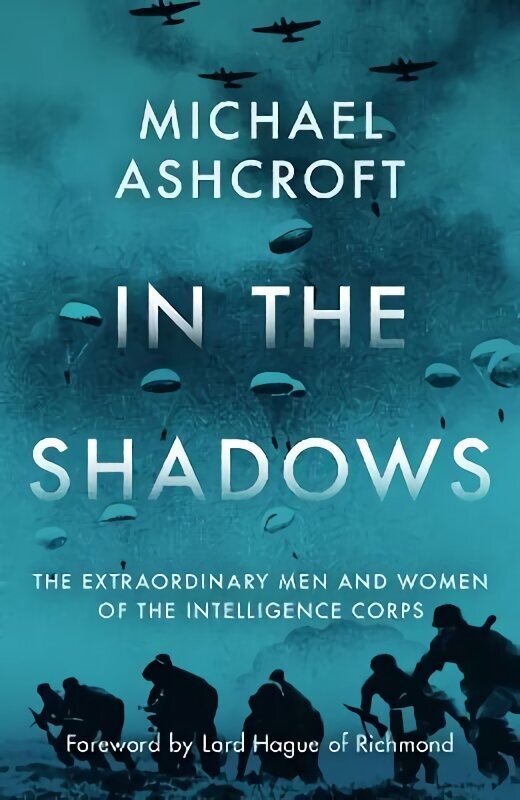 In the Shadows: The extraordinary men and women of the Intelligence Corps hinta ja tiedot | Historiakirjat | hobbyhall.fi