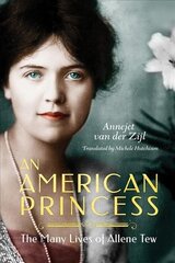 American Princess: The Many Lives of Allene Tew hinta ja tiedot | Elämäkerrat ja muistelmat | hobbyhall.fi