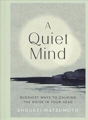 Quiet Mind: Buddhist ways to calm the noise in your head hinta ja tiedot | Hengelliset kirjat ja teologia | hobbyhall.fi