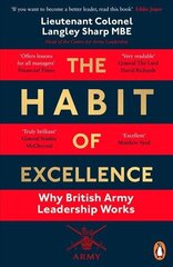 Habit of Excellence: Why British Army Leadership Works hinta ja tiedot | Talouskirjat | hobbyhall.fi