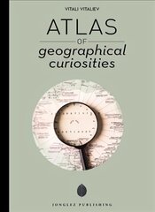 Atlas of Geographical Curiosities hinta ja tiedot | Tietosanakirjat ja hakuteokset | hobbyhall.fi