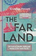 Far Land: 200 Years of Murder, Mania and Mutiny in the South Pacific hinta ja tiedot | Historiakirjat | hobbyhall.fi