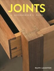 Joints: A Woodworker's Guide hinta ja tiedot | Terveys- ja ravitsemuskirjat | hobbyhall.fi