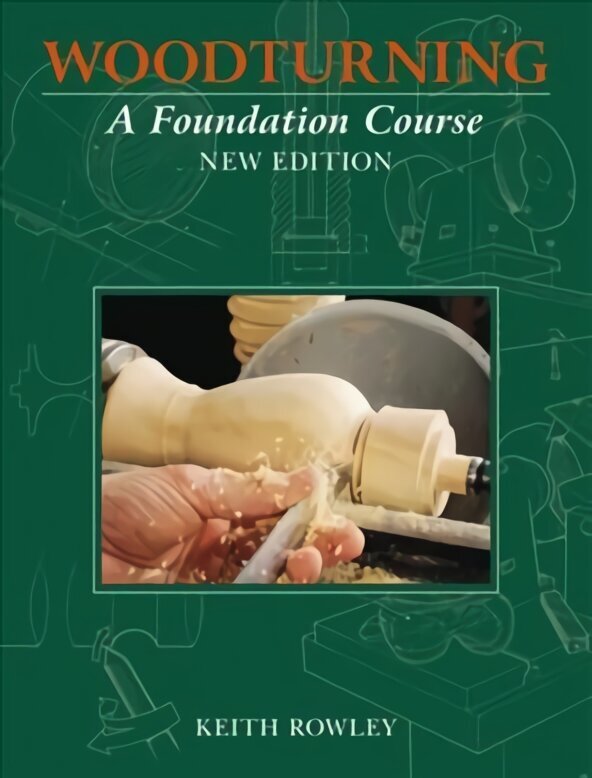 Woodturning: A Foundation Course (new edition) hinta ja tiedot | Terveys- ja ravitsemuskirjat | hobbyhall.fi