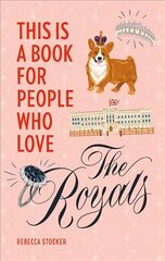 This Is a Book for People Who Love the Royals hinta ja tiedot | Yhteiskunnalliset kirjat | hobbyhall.fi