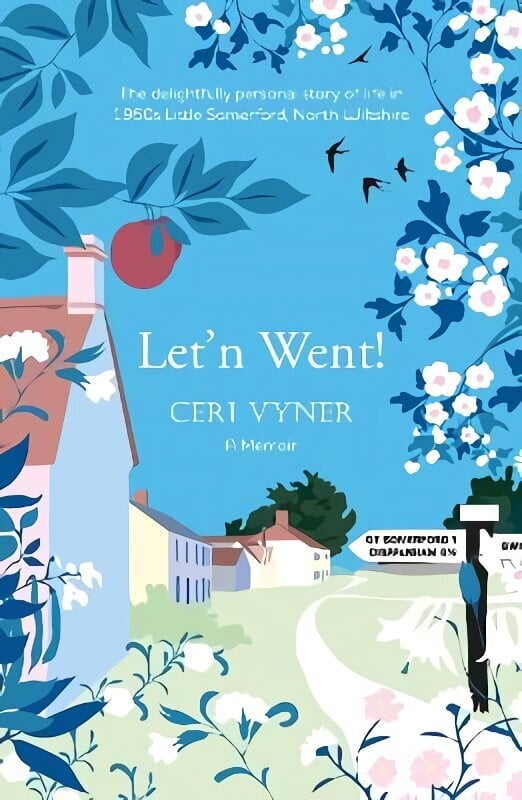 Let'n Went: the delightfully personal story of life in 1950s Little Somerford, North Wiltshire hinta ja tiedot | Elämäkerrat ja muistelmat | hobbyhall.fi