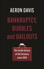 Bankruptcy, Bubbles and Bailouts: The Inside History of the Treasury Since 1976 hinta ja tiedot | Historiakirjat | hobbyhall.fi