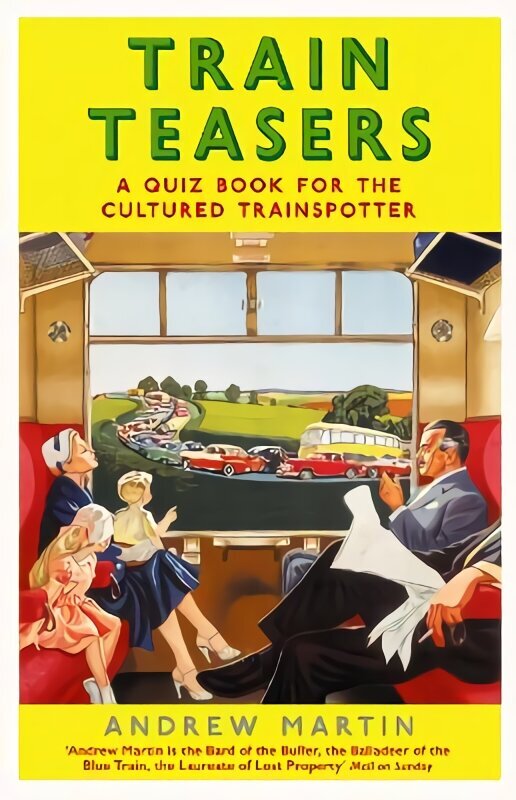 Train Teasers: A Quiz Book for the Cultured Trainspotter Main hinta ja tiedot | Matkakirjat ja matkaoppaat | hobbyhall.fi