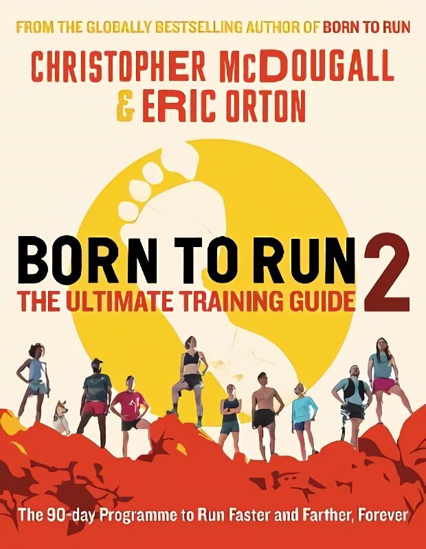 Born to Run 2: The Ultimate Training Guide Main hinta ja tiedot | Terveys- ja ravitsemuskirjat | hobbyhall.fi