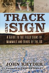 Track and Sign: A Guide to the Field Signs of Mammals and Birds of the UK hinta ja tiedot | Terveys- ja ravitsemuskirjat | hobbyhall.fi