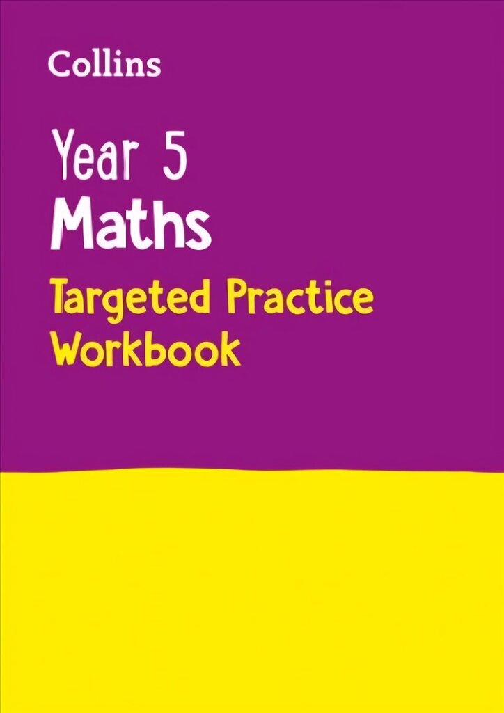 Year 5 Maths Targeted Practice Workbook: Ideal for Use at Home hinta ja tiedot | Nuortenkirjat | hobbyhall.fi