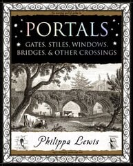 Portals: Gates, Stiles, Windows, Bridges, & Other Crossings hinta ja tiedot | Arkkitehtuurikirjat | hobbyhall.fi