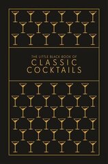 Little Black Book of Classic Cocktails: A Pocket-Sized Collection of Drinks for a Night In or a Night Out hinta ja tiedot | Keittokirjat | hobbyhall.fi