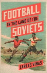 Football in the Land of the Soviets hinta ja tiedot | Terveys- ja ravitsemuskirjat | hobbyhall.fi