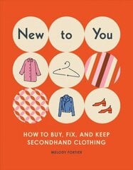 New to You : How to Buy, Fix, and Keep Classic Clothing hinta ja tiedot | Elämäntaitokirjat | hobbyhall.fi