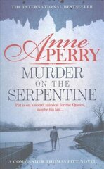 Murder on the Serpentine (Thomas Pitt Mystery, Book 32): A royal murder mystery from the streets of Victorian London hinta ja tiedot | Fantasia- ja scifi-kirjallisuus | hobbyhall.fi