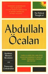 Political Thought of Abdullah Öcalan: Kurdistan, Woman's Revolution and Democratic Confederalism hinta ja tiedot | Historiakirjat | hobbyhall.fi