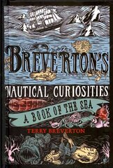 Breverton's Nautical Curiosities: A Book of the Sea hinta ja tiedot | Historiakirjat | hobbyhall.fi