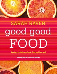 Good Good Food: Recipes to Help You Look, Feel and Live Well hinta ja tiedot | Keittokirjat | hobbyhall.fi