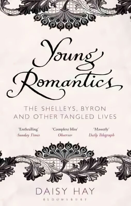 Young Romantics: The Shelleys, Byron and Other Tangled Lives hinta ja tiedot | Elämäkerrat ja muistelmat | hobbyhall.fi