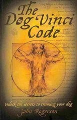 Dog Vinci Code: Unlock the Secrets to Training Your Dog hinta ja tiedot | Terveys- ja ravitsemuskirjat | hobbyhall.fi